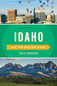 Title: Idaho Off the Beaten Path®: Discover Your Fun, Author: Julie Fanselow