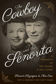 The Cowboy and the Senorita: A Biography of Roy Rogers and Dale Evans