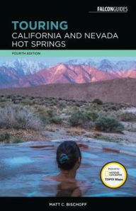 Title: Touring California and Nevada Hot Springs, Author: Matt C. Bischoff