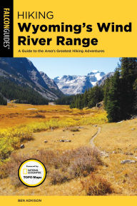 Title: Hiking Wyoming's Wind River Range, Author: Ben Adkison