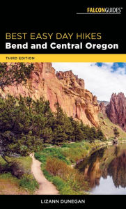Title: Best Easy Day Hikes Bend and Central Oregon, Author: Lizann Dunegan
