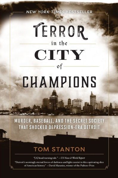 Terror in the City of Champions: Murder, Baseball, and the Secret Society that Shocked Depression-era Detroit