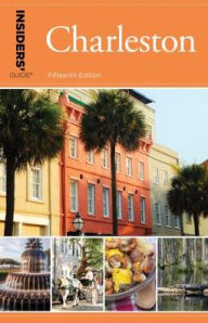 Title: Insiders' Guide® to Charleston: Including Mt. Pleasant, Summerville, Kiawah, and Other Islands, Author: Lee Davis Perry