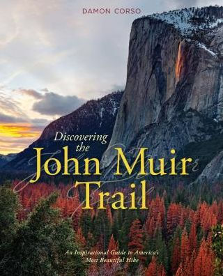 Discovering the John Muir Trail: An Inspirational Guide to America's Most Beautiful Hike