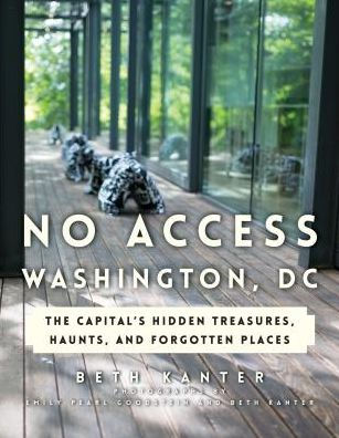 No Access Washington Dc The Capital S Hidden Treasures Haunts