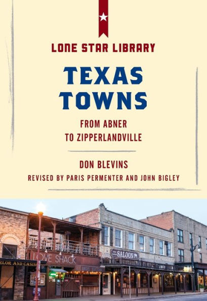 Texas Towns: From Abner to Zipperlandville