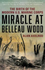 Miracle at Belleau Wood: The Birth Of The Modern U.S. Marine Corps