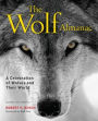 Wolf Almanac: A Celebration of Wolves and Their World