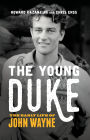 The Young Duke: The Early Life of John Wayne