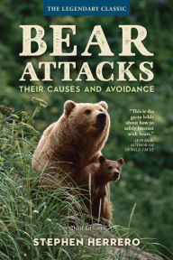 Title: Bear Attacks: Their Causes and Avoidance, Author: Stephen Herrero