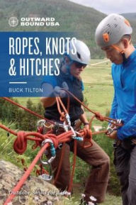 Title: Outward Bound Ropes, Knots, and Hitches, Author: Buck Tilton