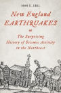 New England Earthquakes: The Surprising History of Seismic Activity in the Northeast