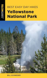 Title: Best Easy Day Hikes Yellowstone National Park, Author: Bill Schneider