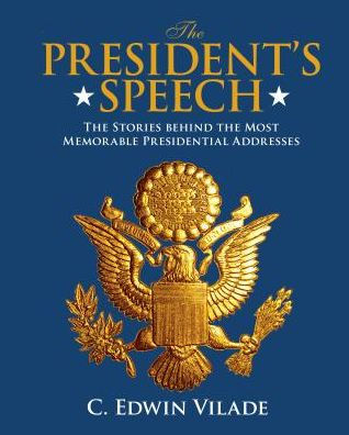 President's Speech: The Stories Behind The Most Memorable Presidential Addresses