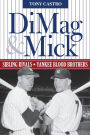 DiMag & Mick: Sibling Rivals, Yankee Blood Brothers