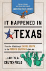 It Happened in Texas: Stories of Events and People that Shaped Lone Star State History