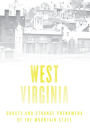 Haunted West Virginia: Ghosts and Strange Phenomena of the Mountain State