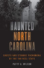 Haunted North Carolina: Ghosts and Strange Phenomena of the Tar Heel State