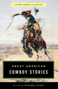Title: Great American Cowboy Stories: Lyons Press Classics, Author: Michael Mccoy