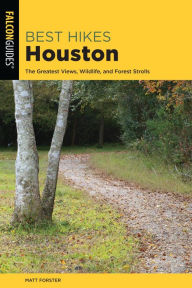 Title: Best Hikes Houston: The Greatest Views, Wildlife, and Forest Strolls, Author: Keith Stelter