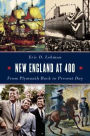 New England at 400: From Plymouth Rock to the Present Day