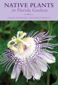 Title: Native Plants for Florida Gardens, Author: Stacey Matrazzo