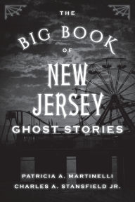 Title: The Big Book of New Jersey Ghost Stories, Author: Patricia A. Martinelli