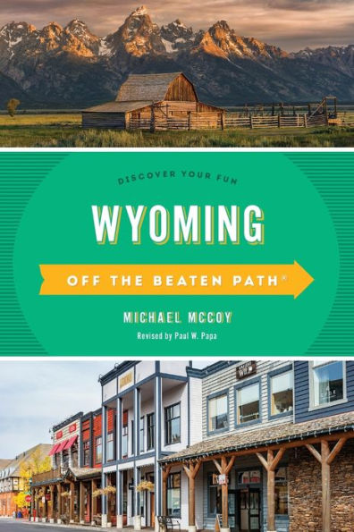 Wyoming Off the Beaten Path®: Discover Your Fun