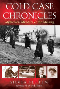 Title: Cold Case Chronicles: Mysteries, Murders & The Missing, Author: Silvia Pettem