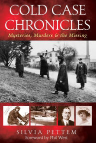 Title: Cold Case Chronicles: Mysteries, Murders & The Missing, Author: Silvia Pettem