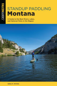 Title: Standup Paddling Montana, Author: Greg Peters