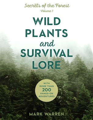 Wild Plants and Survival Lore: Secrets of the Forest