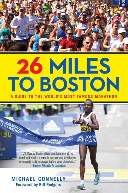 26 Miles To Boston A Guide To The World S Most Famous Marathon By Michael P Connelly Paperback Barnes Noble