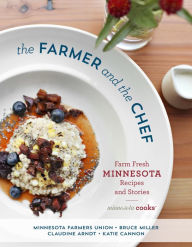 Title: The Farmer and the Chef: Farm Fresh Minnesota Recipes and Stories, Author: Minnesota Farmers Union