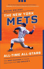 The New York Mets All-Time All-Stars: The Best Players at Each Position for the Amazin's