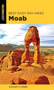 Title: Best Easy Day Hikes Moab, Author: Stewart M. Green