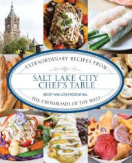 Download e-books for free Salt Lake City Chef's Table: Extraordinary Recipes from The Crossroads of the West in English by Becky Rosenthal, Josh Rosenthal DJVU 9781493047123