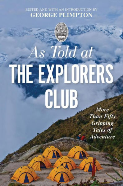 As Told At the Explorers Club: More Than Fifty Gripping Tales Of Adventure