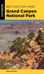 Title: Best Easy Day Hikes Grand Canyon National Park, Author: Ben Adkison