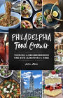 Philadelphia Food Crawls: Touring the Neighborhoods One Bite and Libation at a Time