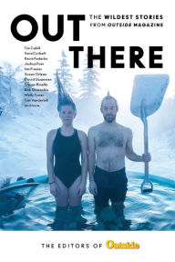 Title: Out There: The Wildest Stories from Outside Magazine, Author: Outside Magazine