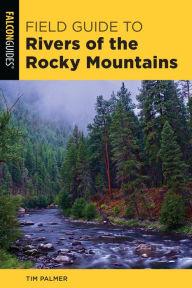 Title: Field Guide to Rivers of the Rocky Mountains, Author: Tim Palmer