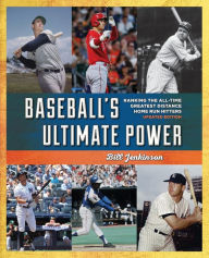 Title: Baseball's Ultimate Power: Ranking the All-Time Greatest Distance Home Run Hitters, Author: Bill Jenkinson