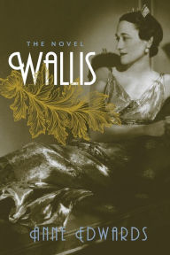 Title: Wallis: The Novel, Author: Anne Edwards