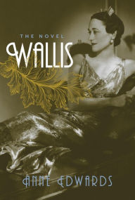 Title: Wallis: The Novel, Author: Anne Edwards