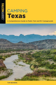 Title: Camping Texas: A Comprehensive Guide to More than 200 Campgrounds, Author: Tom Behrens