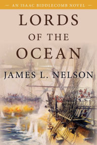 Title: Lords of the Ocean: An Isaac Biddlecomb Novel, Author: James L. Nelson