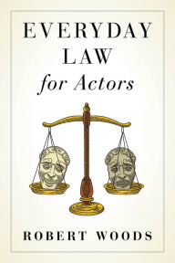 Title: Everyday Law for Actors, Author: Robert Woods