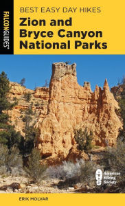 Title: Best Easy Day Hikes Zion and Bryce Canyon National Parks, Author: Erik Molvar