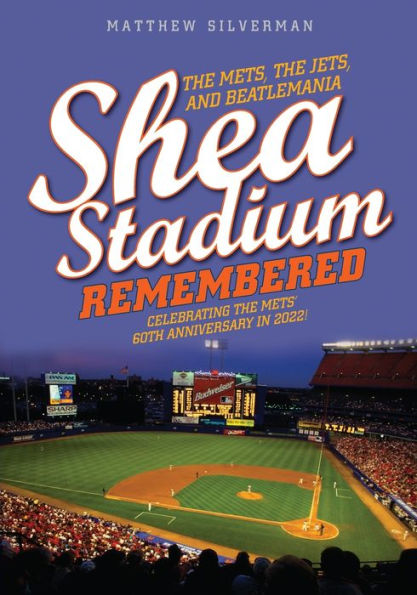 Shea Stadium Remembered: The Mets, the Jets, and Beatlemania